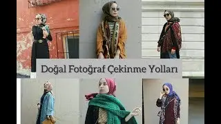 FOTOĞRAFLAR İÇİN DOĞAL VE GÜZEL 10 POZ ÖNERİSİ | Nasıl Poz Verirsin?