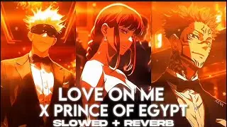 Love on me X Prince of Egypt (Slowed + Reverb)
