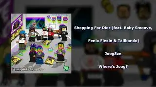 JoogSzn - Shopping For Dior (feat. Baby Smoove, Fenix Flexin & Talibando)