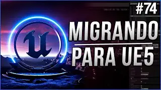 #74 - Migrando o Projeto GTA para Unreal Engine 5 + Corrigindo Bugs