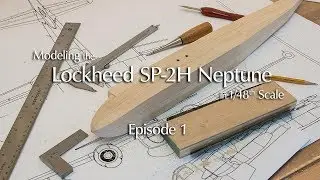 Modeling the Lockheed SP-2H Neptune in 1/48 Scale - Episode 1