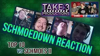 Take 3 Schmoedown Reaction - Top 10 vs Schmoes II