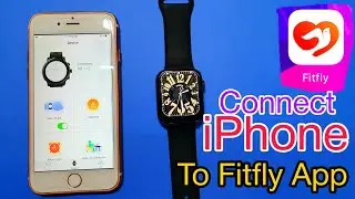 How to pair fitfly app in iphone | How to connect FK 78 Smartwatch with Fitfly app and features