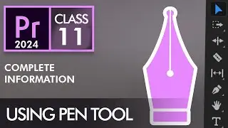 Unlock The Power of Pen Tool in Adobe Premiere Pro |Adobe Premiere Pro Tutorial 2024 Class 11