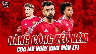HÀNG CÔNG YẾU KÉM CỦA MU NGÀY KHAI MÀN EPL: GARNACHO BỎ LỠ KHÔNG TƯỞNG VÀ HÀNH ĐỘNG ĐẸP CỦA VAN GOL!