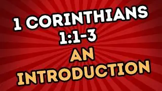1 Corinthians 1:1-3 An Introduction