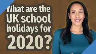 What are the UK school holidays for 2020?