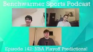 NBA Playoff Predictions! - Benchwarmer Sports Podcast Episode 142