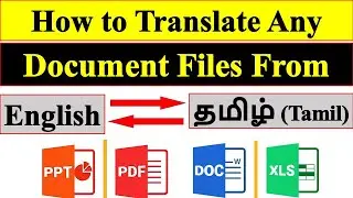 How to Translate Any Document Files from English to Tamil or Tamil to English. Like Word,PDF,Excel,.