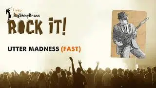 Rock it! Utter Madness (fast) - Little Shiny Brass