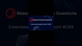 Sitecore Shorts - Interview Question Short #193 #shorts #cms #sitecore