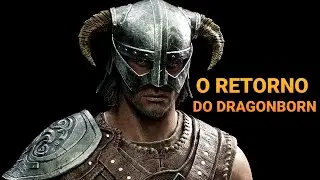O Retorno do Dragonborn - The Elder Scrolls V Skyrim