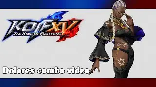 KoF XV: Dolores combo video (season 2)