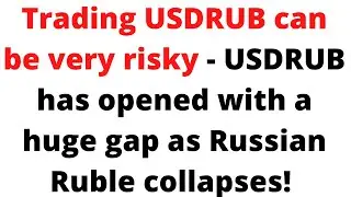 USDRUB Opens With A Huge Gap  As Russian Ruble Collapses