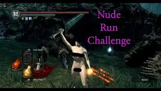 Dark Souls Nude Run Challenge part 2 (final part)