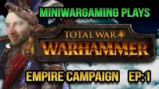 Empire Campaign Introduction - MiniWarGaming Plays Total War Warhammer Ep 1