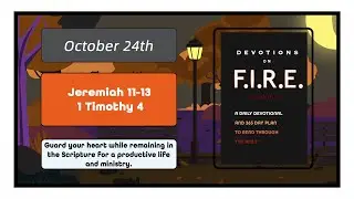 October 24th | Devotions on Fire Year Two Read Though The Bible In A Year