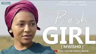 BUSH GIRL - PART 02 [ MWISHO ]