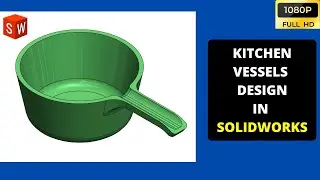 3D KITCHEN VESSELS DESIGN in SOLIDWORKS l SOLIDWORKS ADVANCE TUTORIAL IN TAMIL l SOLIDWORKS TAMIL