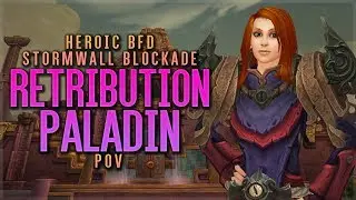 Stormwall Blockade Heroic | Ret Paladin Melee PoV | Battle of Dazar’alor