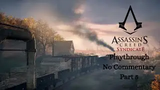 Assassins Creed Syndicate - Part 5 (PLAYTHROUGH) (No Commentary)