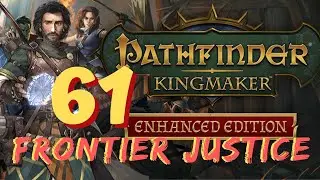 Pathfinder Kingmaker with Frontier Justice part 61