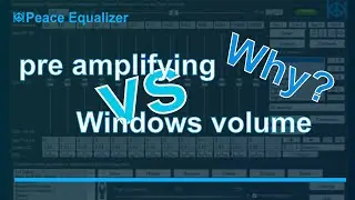 Peace Equalizer - Tutorial 15 Difference between Windows volume & Pre amplifying