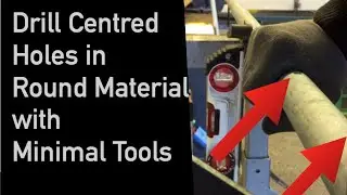 Drill Centred Holes in Round Material with Minimal Tools