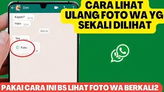 CARA MELIHAT ULANG FOTO WA YG SEKALI DILIHAT | DGN CARA INI BISA LIHAT BERULANG KALI