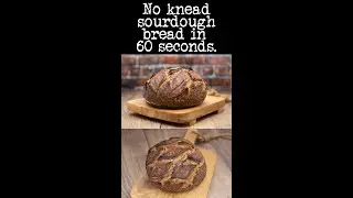 How to bake no knead sourdough bread in 60 seconds 