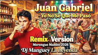 I Don't Know What Happened to Me (Merengue Mambo Remix Version) by Juan Gabriel - 2026 by Dj Mang...