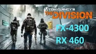 Tom Clancy's The Division - FX-4300 - RX 460