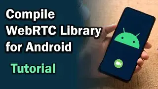 [Tutorial] How to Compile WebRTC API Library for Android - Video Calling