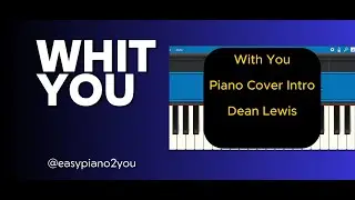 WITH YOU __PIANO COVER INTRO_DEAN LEWIS_ #easy #piano #coversongs #capcut #synthesia