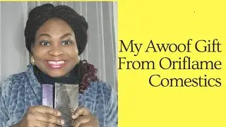 Unboxing My Gift | Oriflame Comestics in Nigeria