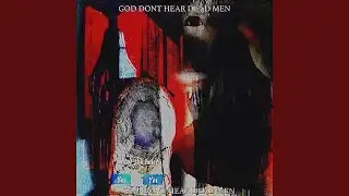 GOD DONT HEAR DEAD MEN