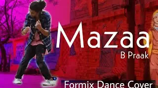 Mazaa | B Praak | Dance Cover | FREESTYLE | FORMIX