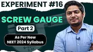 Part 2: Screw Gauge - Leas Count of Screw Gauge - Practical #16 -Practical Physics for NEET 2024