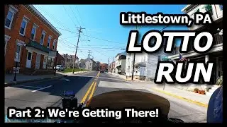 Lotto Run: Littlestown, PA - Part 2: Almost There! [and the arrival]