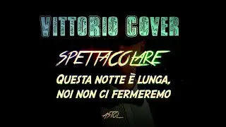 Spettacolare - Astol - Cover By VittoRio
