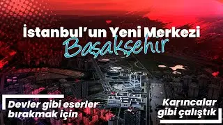 İSTANBUL’UN YENİ MERKEZİ BAŞAKŞEHİR