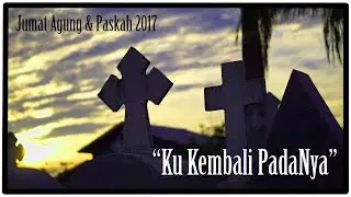 Ku Kembali PadaNya (Full Movie) - Film Jumat Agung & Paskah 2017