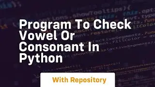 program to check vowel or consonant in python