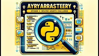 Navigating Arrays with Python: The Sparse Arrays Challenge - Episode 3