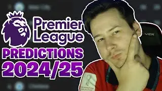 MY PREMIER LEAGUE 24/25 PREDICTIONS!