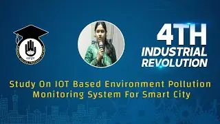 4IR - Study On IOT Based Environment Pollution Monitoring System For Smart City || 4IR Gurukul, GOLN