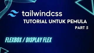 Tutorial Tailwind CSS - Tutorial Flexbox (Flex) Tailwind