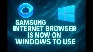 🌐 Samsung Internet Browser is Now on WINDOWS! | AquaTechFantasy