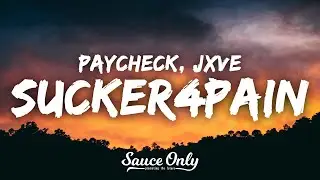 Paycheck & Jxve - SUCKER4PAIN (Lyrics)