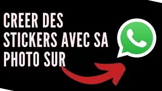 comment créer des stickers personnalisé sur WhatsApp